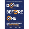 Done Before One: How To Work Smarter When You Work For Yourself