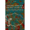 Finding Time for the Old Stone Age: A History of Palaeolithic Archaeology and Quaternary Geology in Britain, 1860-1960