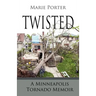 Twisted - A Minneapolis Tornado Memoir
