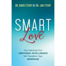 Smart Love: How Improving Your Emotional Intelligence Will Transform Your Marriage
