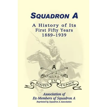 Squadron A: A History of Its First Fifty Years, 1889-1939