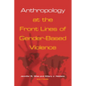 Anthropology at the Front Lines of Gender-Based Violence
