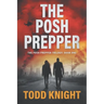 The Posh Prepper: An Apocalyptic Survival Thriller