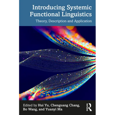 Introducing Systemic Functional Linguistics: Theory, Description and Application