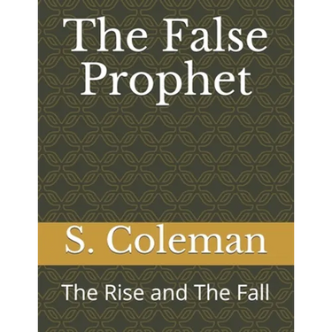 The False Prophet: The Rise and The Fall
