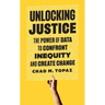 Unlocking Justice: The Power of Data to Confront Inequity and Create Change