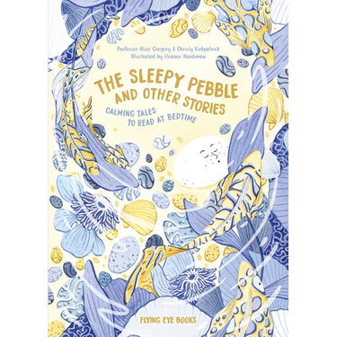 The Sleepy Pebble and Other Stories: Calming Tales to Read at Bedtime