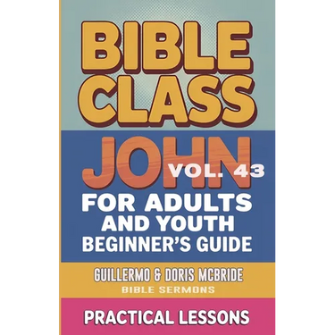 Bible Class for Adults and Youth: Beginner's Guide - John