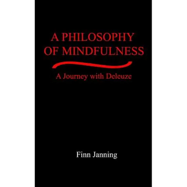 A Philosophy of Mindfulness: A Journey with Deleuze