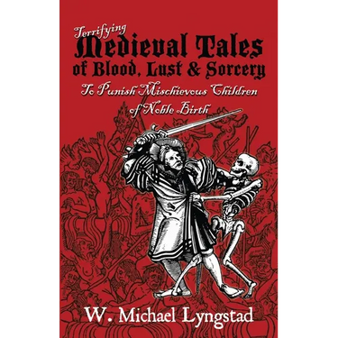 Terrifying Medieval Tales of Blood, Lust & Sorcery to Punish Mischievous Children of Noble Birth