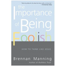 The Importance of Being Foolish: How to Think Like Jesus
