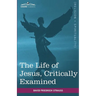 The Life of Jesus, Critically Examined