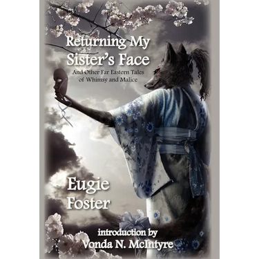 Returning My Sister's Face: And Other Far Eastern Tales of Whimsy and Malice