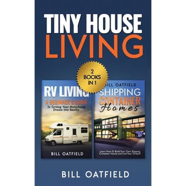 Tiny House Living: RV Living & Shipping Container Homes