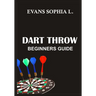 Dart Throw: Beginners Guide