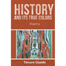 History and Its True Colors: Poems