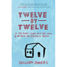 Twelve by Twelve: A One-Room Cabin Off the Grid & Beyond the American Dream