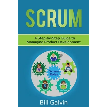 Scrum: A Step-by-Step Guide to Managing Product Development