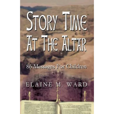 Story Time at the Altar: 86 Messages for Children
