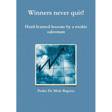 Winners never quit! Hard learned lessons by a rookie salesman