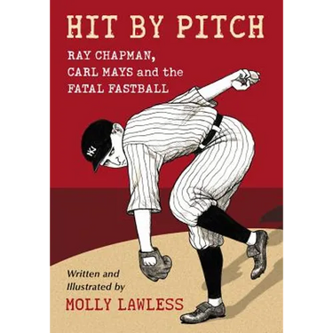 Hit by Pitch: Ray Chapman, Carl Mays and the Fatal Fastball