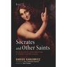 Socrates and Other Saints: Early Christian Understandings of Reason and Philosophy
