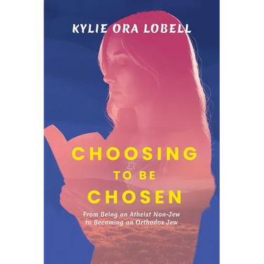 Choosing to Be Chosen: From Being an Atheist Non-Jew to Becoming an Orthodox Jew