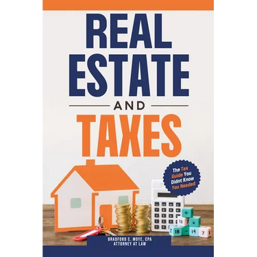 Real Estate And Taxes: The Tax Guide You Didn't Know You Needed