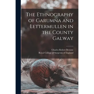 The Ethnography of Garumna and Lettermullen in the County Galway