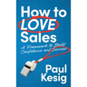 How to LOVE Sales: A Framework to Build Confidence and Success