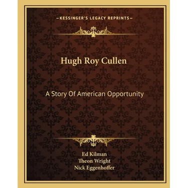 Hugh Roy Cullen: A Story Of American Opportunity