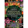 Perennial Gardening: How You Can Create a Perennial Garden and Grow Flowers, Vegetables, Shrubs, Herbs and Fruit along with Making It Beaut