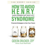 How to Avoid H. E. N. R. Y. Syndrome (High Earner Not Rich Yet): Financial Strategies to Own Your Future