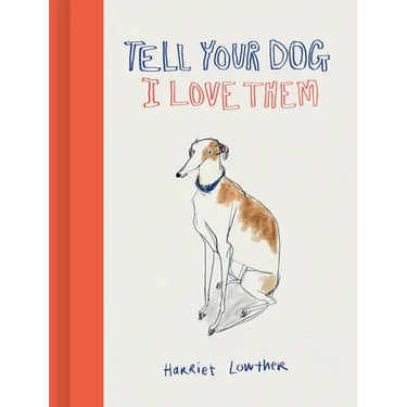 Tell Your Dog I Love Them
