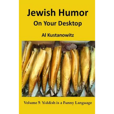 Jewish Humor on Your Desktop: Volume 5: Yiddish is a Funny Language