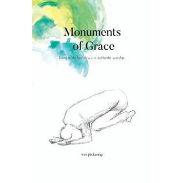 Monuments of Grace: Living a Life Laid Down in Authentic Worship