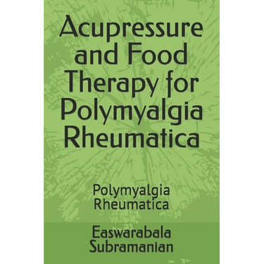 Acupressure and Food Therapy for Polymyalgia Rheumatica: Polymyalgia Rheumatica