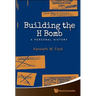 Building the H Bomb: A Personal History