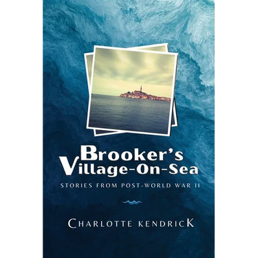 Brooker's Village-On-Sea: Stories from Post-World War II