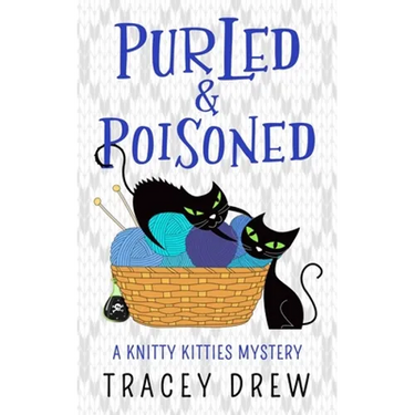 Purled and Poisoned: (A Humorous & Heart-warming Cozy Mystery)