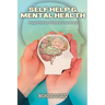 Self Help and Mental Health: Tough Path to Wellness (Our Story)