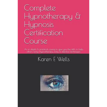 Complete Hypnotherapy & Hypnosis Certification Course: An in depth & practical course to give you the skills to help others using Hypnotherapy. Easy &
