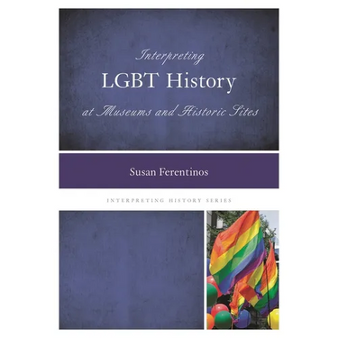 Interpreting LGBT History at Museums and Historic Sites