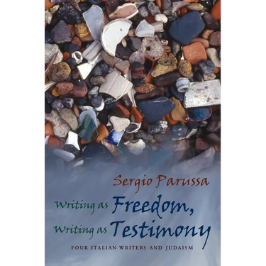 Writing as Freedom, Writing as Testimony: Four Italian Writers and Judaism