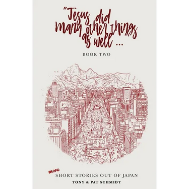 Jesus did many other things as well...BOOK TWO: More Short Stories Out of Japan