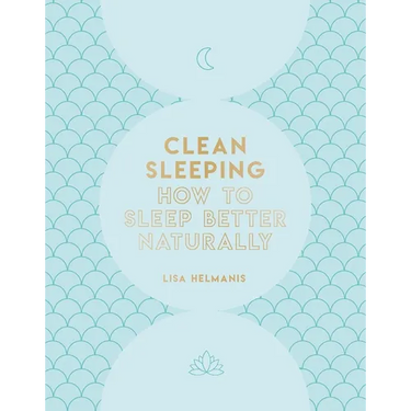 Clean Sleeping: How to Sleep Better Naturally