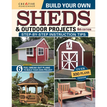 Build Your Own Sheds & Outdoor Projects Manual, Sixth Edition