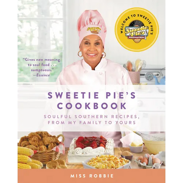Sweetie Pie's Cookbook: Soulful Southern Recipes, from My Family to Yours