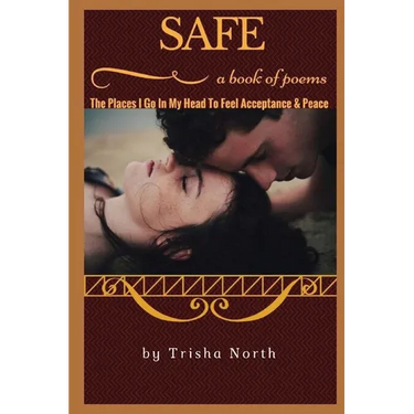 Safe: The Places I Go In My Head To Feel Acceptance & Peace