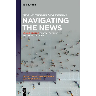 Navigating the News: Young People, Digital Culture and Everyday Life